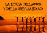 LA ETICA DEL AMOR Y LA SEXUALIDAD